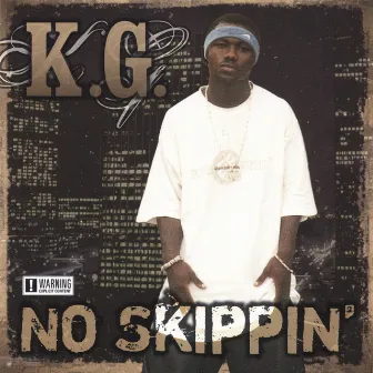 No Skippin' by K.G