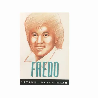 Sayang.. Mengapakah by Fredo