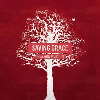 Saving Grace by New Wine Worship