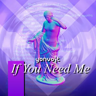 If You Need Me by Yonvolt