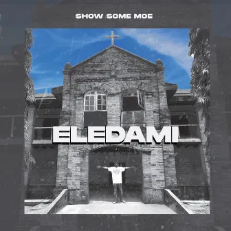 ELEDAMI by SHOW SOME MOE