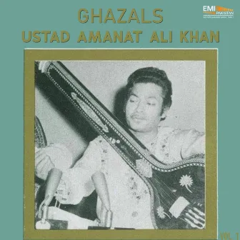 Ustad Amanat Ali Khan Ghazals, Vol. 1 by Amanat Ali Khan