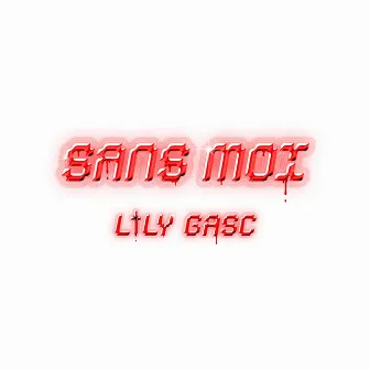 SANS MOI by Lily Gasc