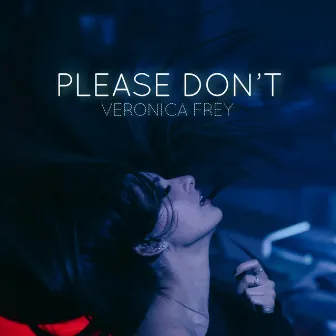 Please Don't by Veronica Frey