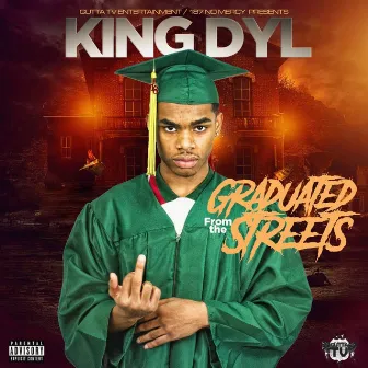 Graduated from the Streets by King Dyl