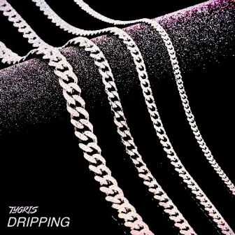 Dripping by Tygris