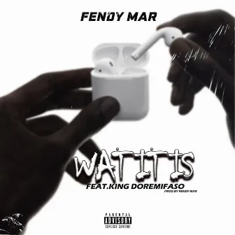 Wat It Is by Fendy Mar