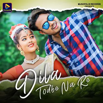 Dila Todbe Na Re by Sagar Kumar