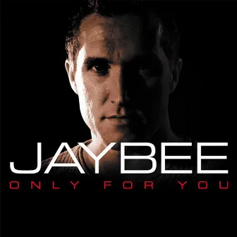 Only for You by JaybEE