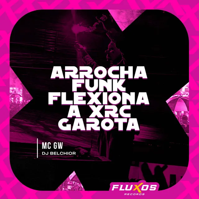 Arrocha Funk Flexona a Xrc Garota