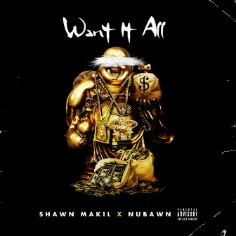 Want It All by SHAWN MAKIL