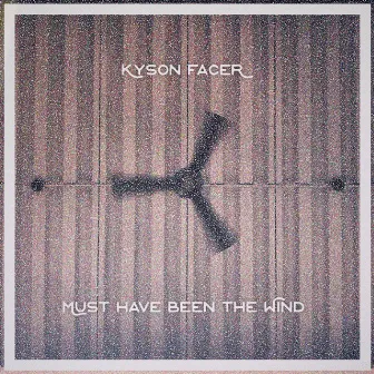 Must Have Been The Wind by Kyson Facer