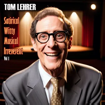 Tom Lehrer - Satirical, Witty, Musical, Irreverent, Vol. 1 by Tom Lehrer