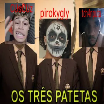 3 PATETAS by cx (@cx3facad4)