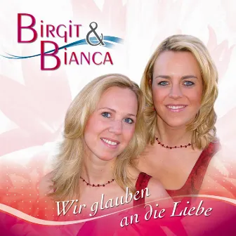 Wir glauben an die Liebe by Bianca