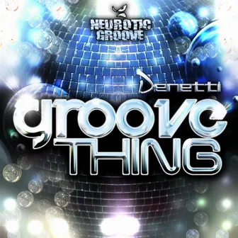 Groove Thing by Denetti