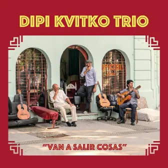 Van a Salir Cosas by Dipi Kvitko Trío