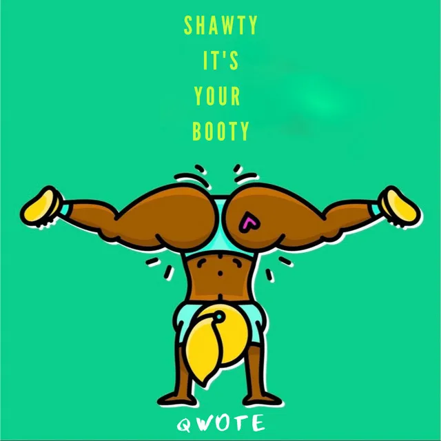 Shawty It's Your Booty - Remix