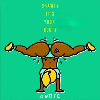 Shawty It's Your Booty (Remix) by Qwote