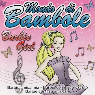 Barbie Girl - Mondo di Bambole by Giada Monteleone