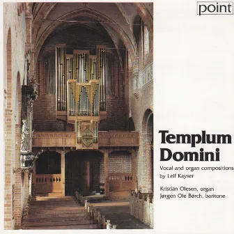 Templum Domini - Vocal and Organ Works by Leif Kayser by Leif Kayser