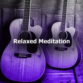 Relaxed Meditation by Relaxing Meditation