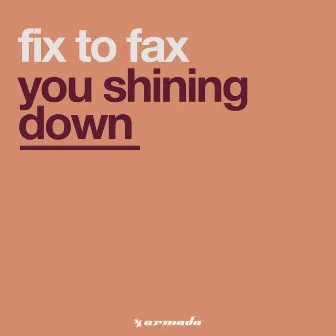 You Shining Down by Fix To Fax