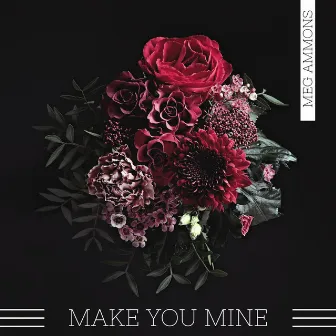 Make You Mine by Meg Ammons