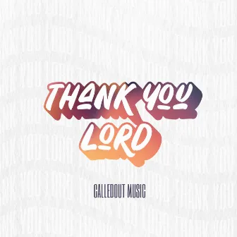 Thank You Lord by CalledOut Music