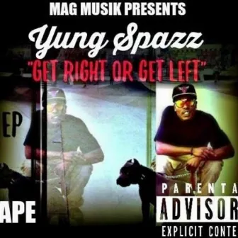 Get Right or Get Left by Yung Spazz