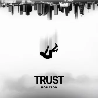 Trust by Hou5ton