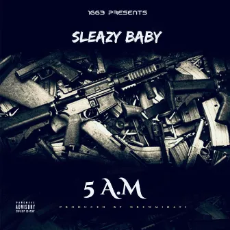 5 A.M by Sleazy Baby