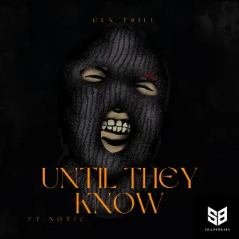 Until they know by CLN Trill