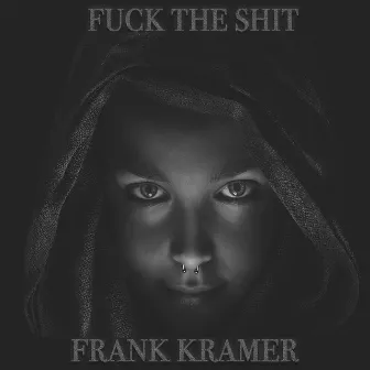 Fuck the Shit by Frank Kramer