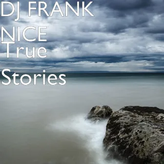 True Stories by DJ Frank Nice