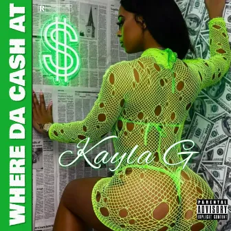 Where da Cash At by Kayla G