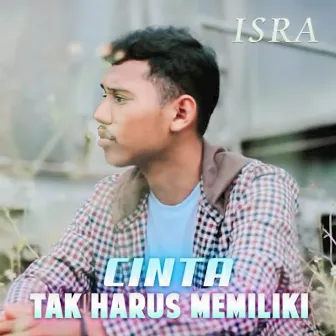 Cinta Tak Harus Memiliki by Isra