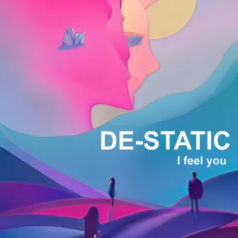 I Feel You by De-Static