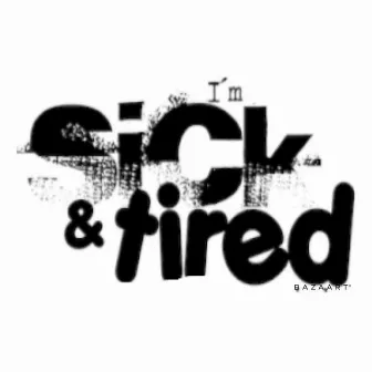 Sick n Tired by Big Sheem