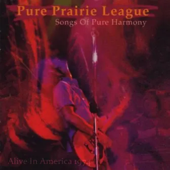 Alive In America '74 by Pure Prairie League