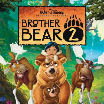 Brother Bear 2 (Original Soundtrack) by Dave Metzger