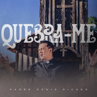 Quebra-Me by Padre Denis-Ricard