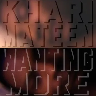 Wanting More by Khari Mateen