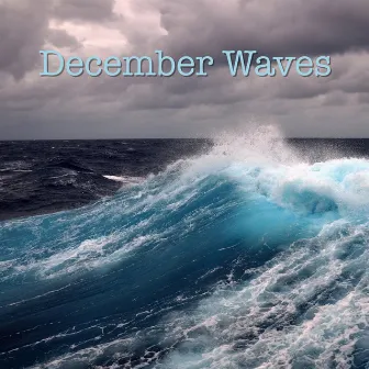 December Waves by Waves of the Sea