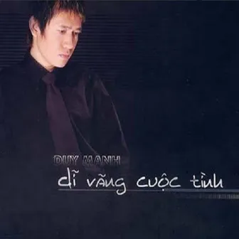 Dĩ Vãng Cuộc Tình by Duy Mạnh