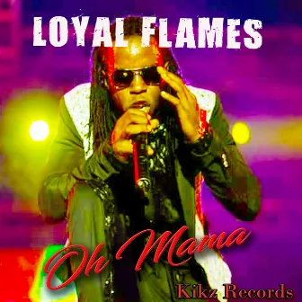 Oh Mama by Loyal Flames