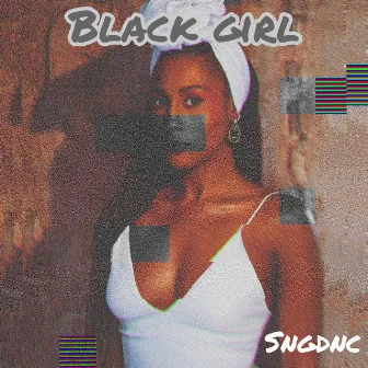 Black Girl by Sngdnc