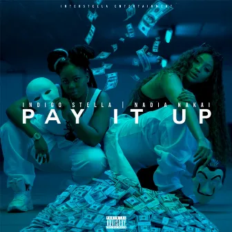 Pay It Up (feat. Nadia Nakai) by Indigo Stella