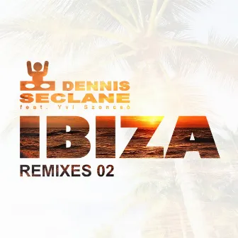 Ibiza (Remixes 02) by Dennis Seclane