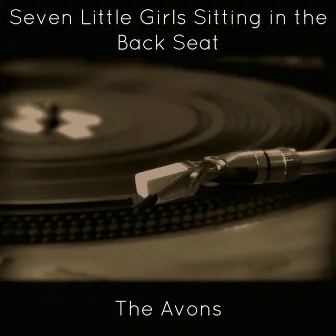 Seven Little Girls Sitting in the Back Seat by The Avons